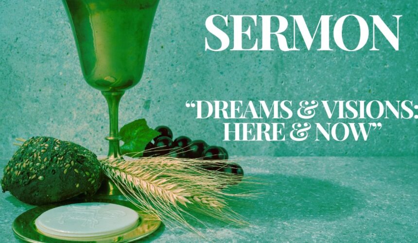 Dreams and Visions: Here and Now