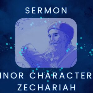 Minor Characters: Zechariah