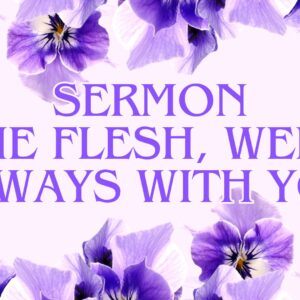 In the Flesh, Week 5: Always with You